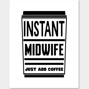 Instant midwife, just add coffee Posters and Art